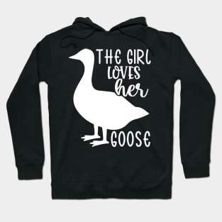 The Girl Loves Her Goose Hoodie